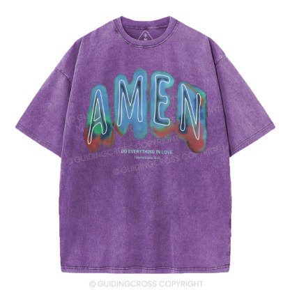 Amen Do Everything In Love Christian Washed T-Shirt