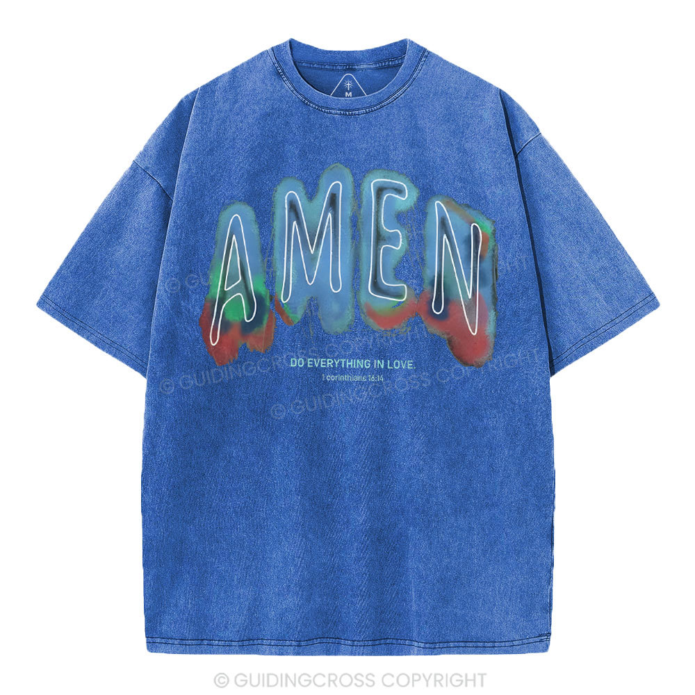 Amen Do Everything In Love Christian Washed T-Shirt