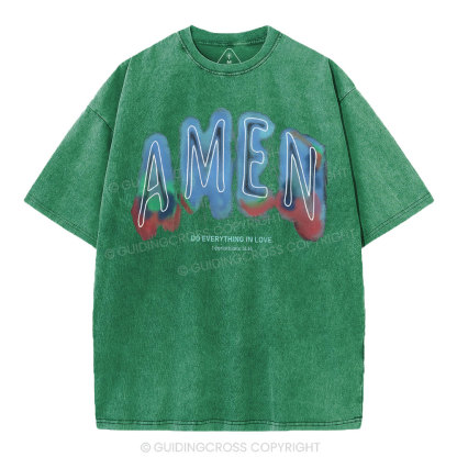 Amen Do Everything In Love Christian Washed T-Shirt