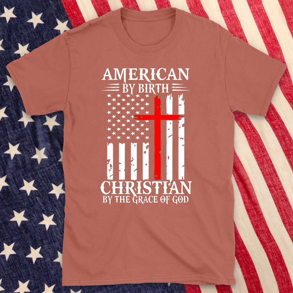 America By Birth Christian By The Grace Of God Christian T-Shirt