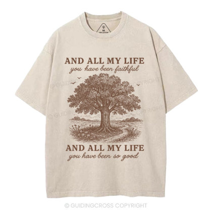 And All My Life You Have Been Faithful Christian Washed T-Shirt