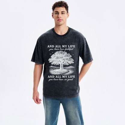 And All My Life You Have Been Faithful Christian Washed T-Shirt