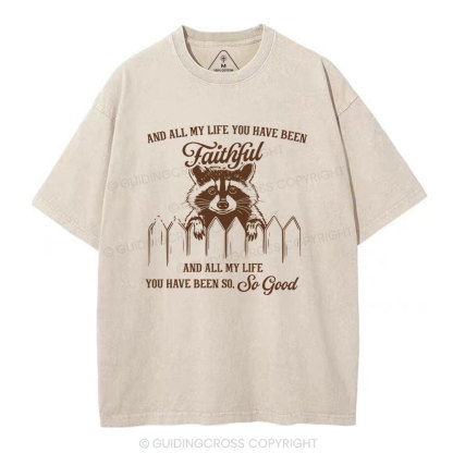 And All My Life You Have Been Faithful Christian Washed T-Shirt