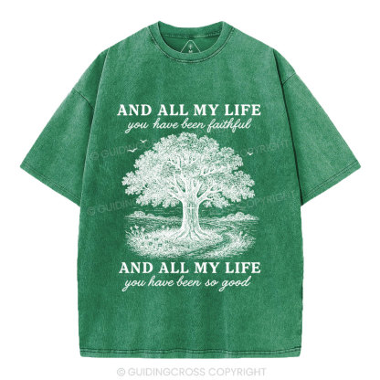 And All My Life You Have Been Faithful Christian Washed T-Shirt
