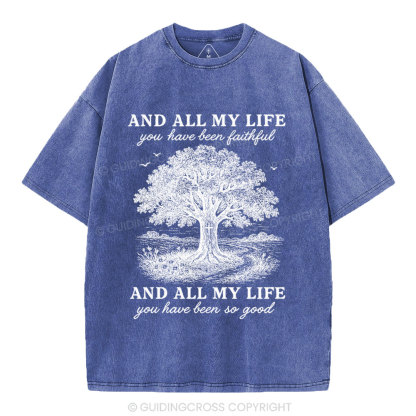And All My Life You Have Been Faithful Christian Washed T-Shirt