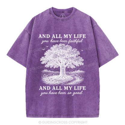 And All My Life You Have Been Faithful Christian Washed T-Shirt
