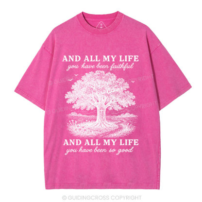And All My Life You Have Been Faithful Christian Washed T-Shirt