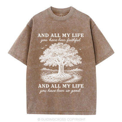 And All My Life You Have Been Faithful Christian Washed T-Shirt