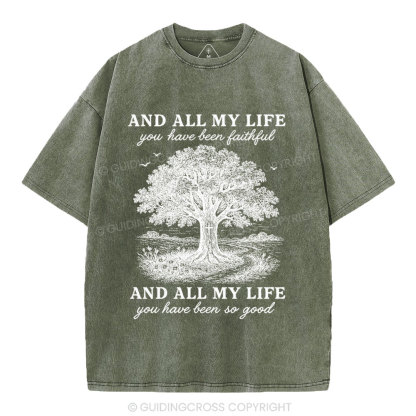 And All My Life You Have Been Faithful Christian Washed T-Shirt