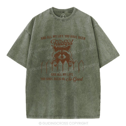 And All My Life You Have Been Faithful Christian Washed T-Shirt