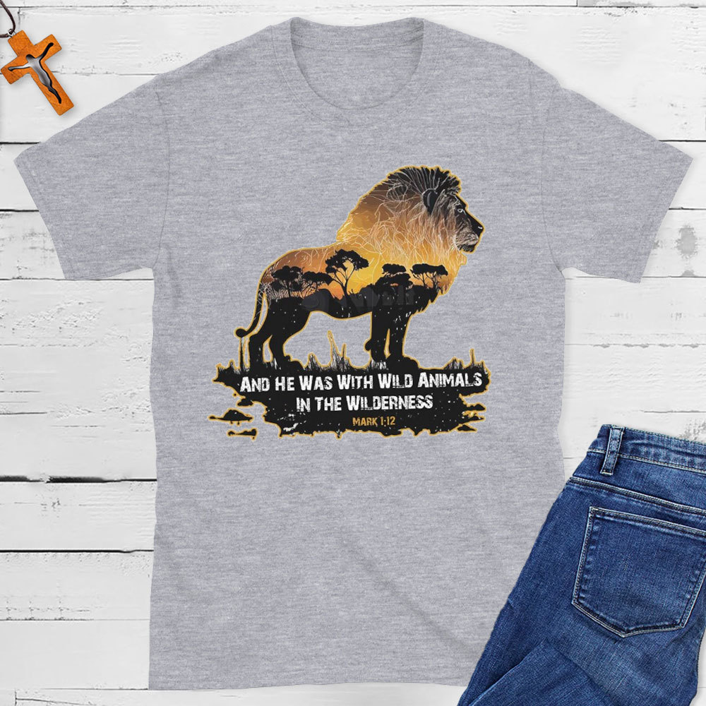 And He Was With Wild Animals In The Wilderness Christian T-Shirt