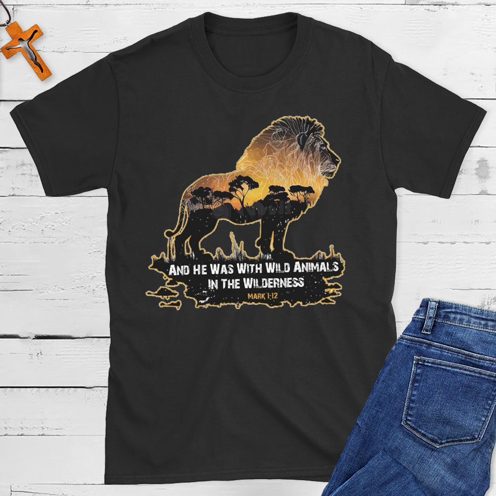 And He Was With Wild Animals In The Wilderness Christian T-Shirt