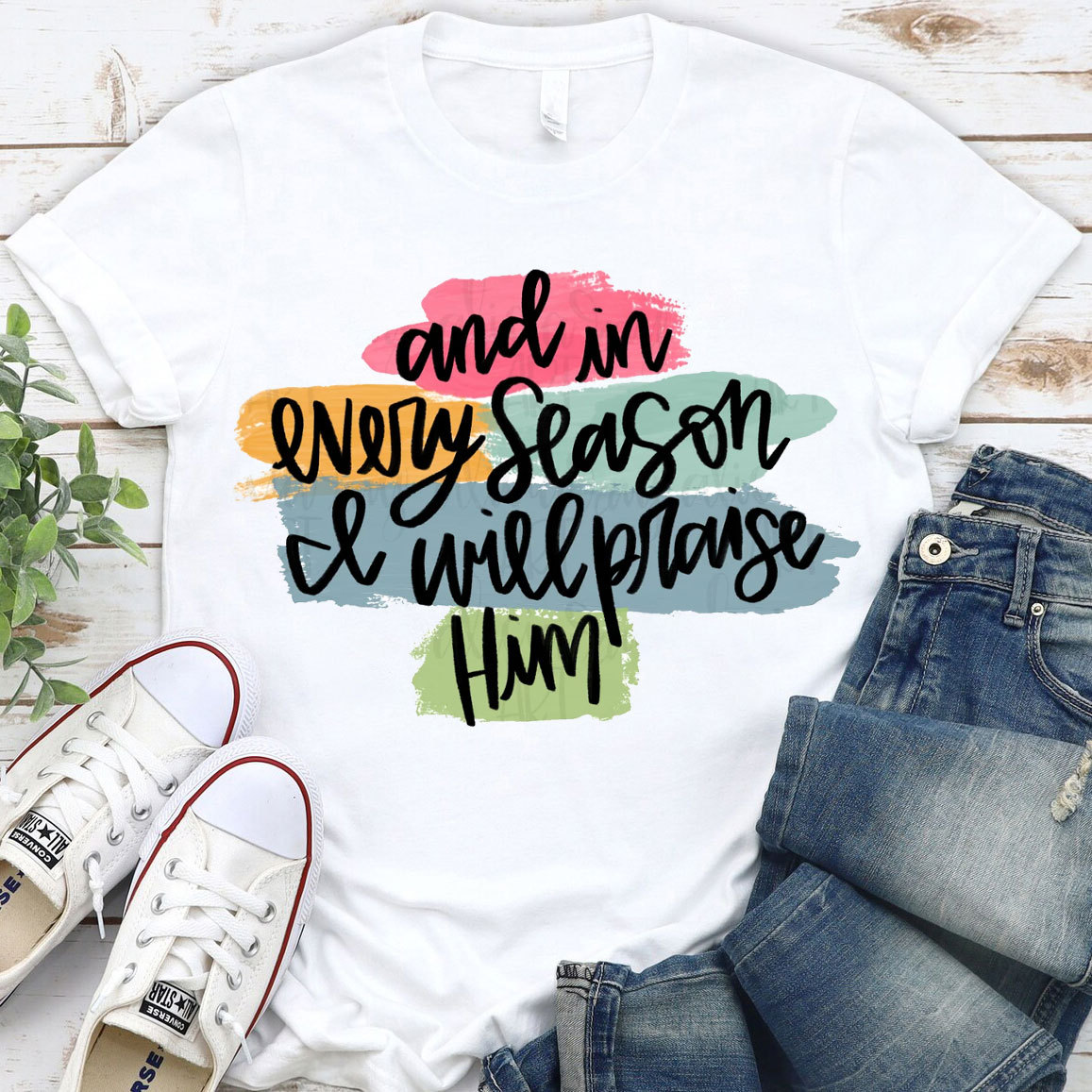 And In Every Season Will Praise Him Christian T-Shirt
