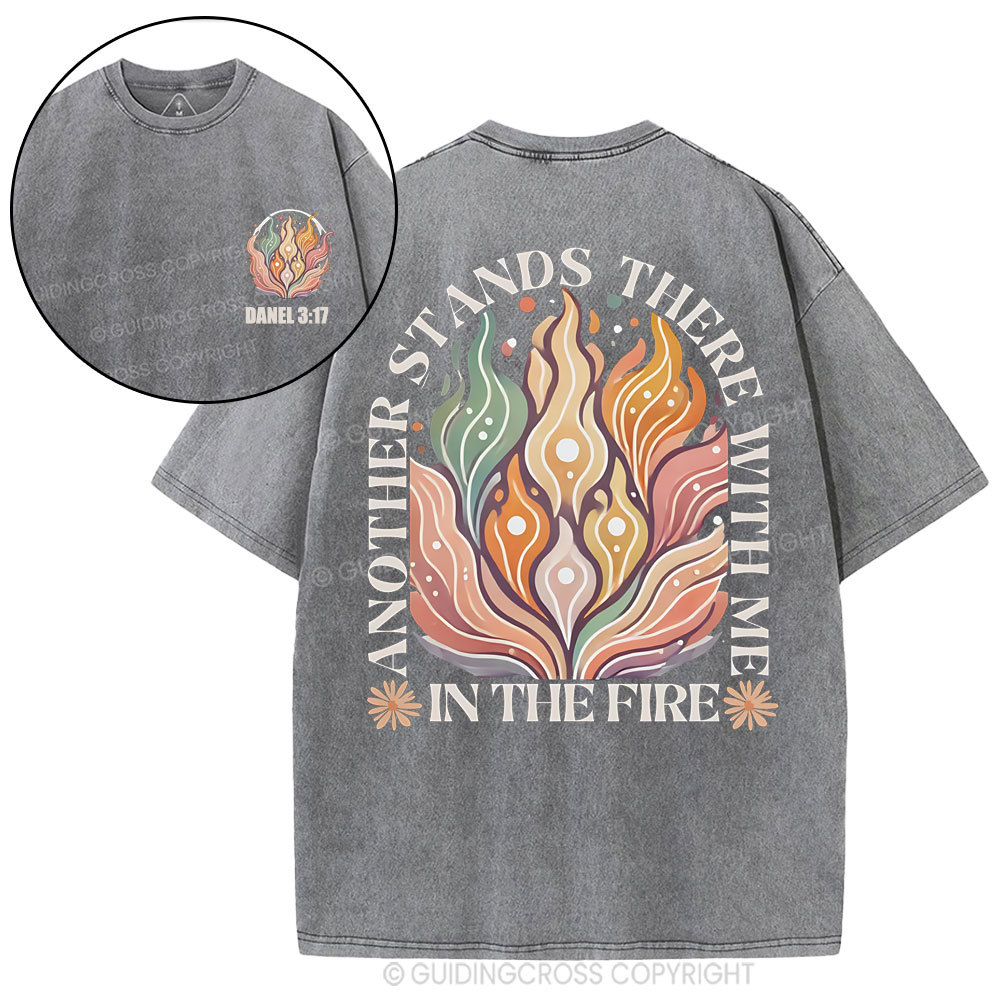 Another Stands There With Me In The Fire Christian Washed T-Shirt