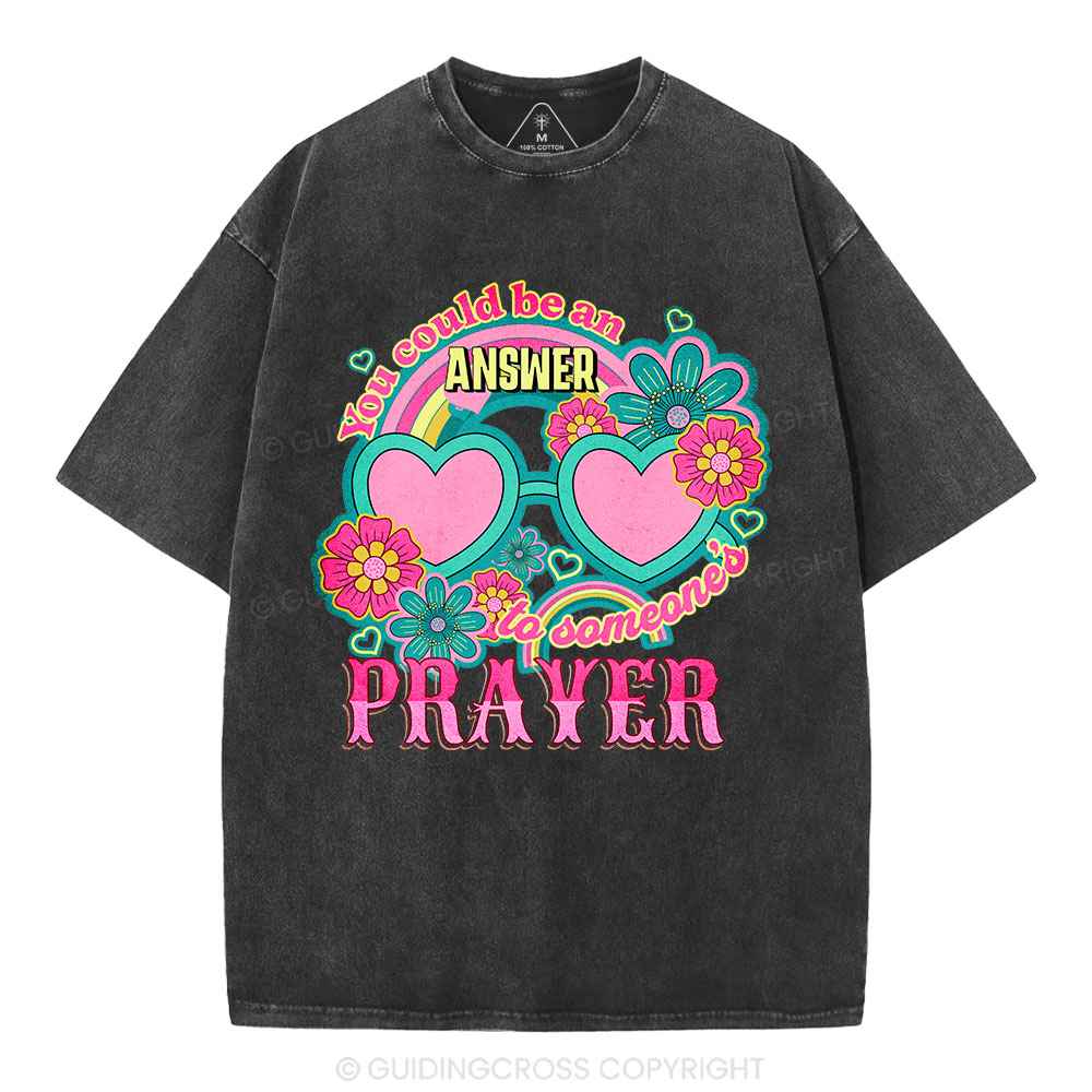 Answer To Someone's Prayer Christian Washed T-Shirt