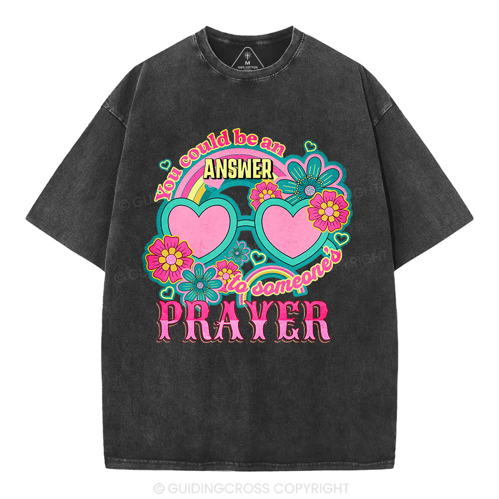 Answer To Someone's Prayer Christian Washed T-Shirt