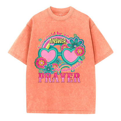 Answer To Someone's Prayer Christian Washed T-Shirt