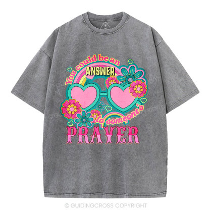 Answer To Someone's Prayer Christian Washed T-Shirt