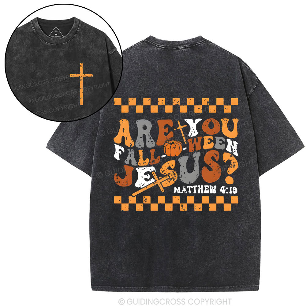 Are You FALL-O-WEEN Jesus Christian Washed T-Shrit