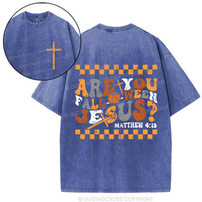 Are You FALL-O-WEEN Jesus Christian Washed T-Shrit