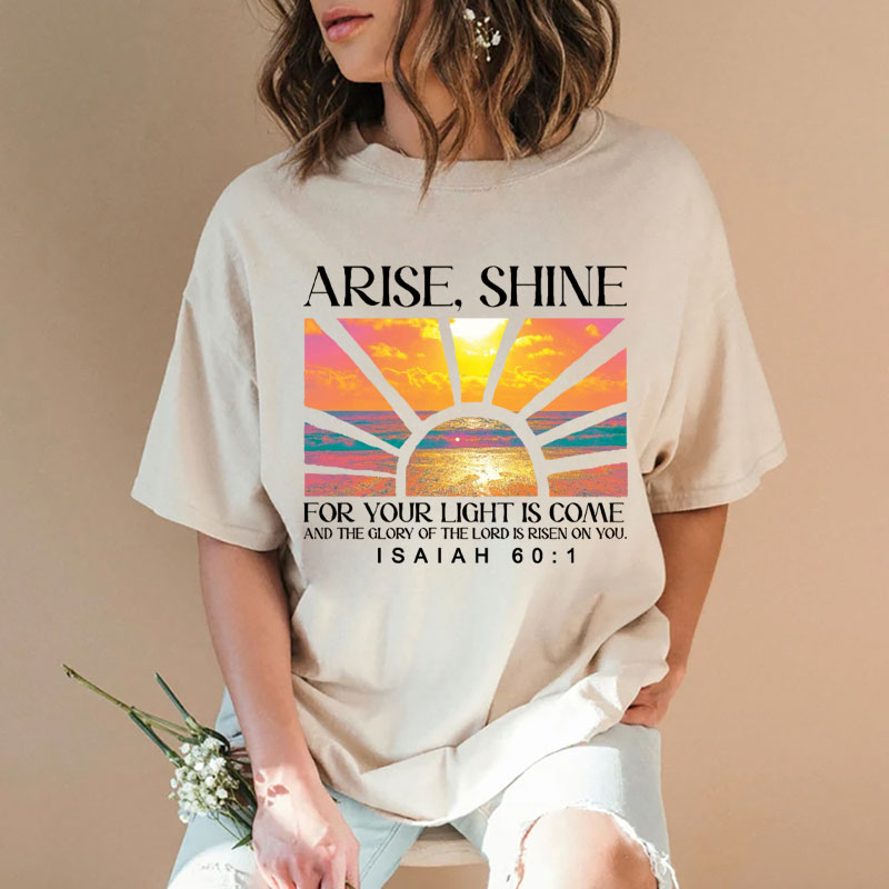 Arise Shine For Your Light Has Come Christian Washed T-Shirt