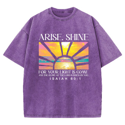 Arise Shine For Your Light Has Come Christian Washed T-Shirt