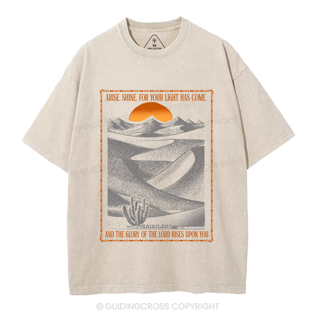 Arise Shine For Your Light Has Come Christian Washed T-Shirt