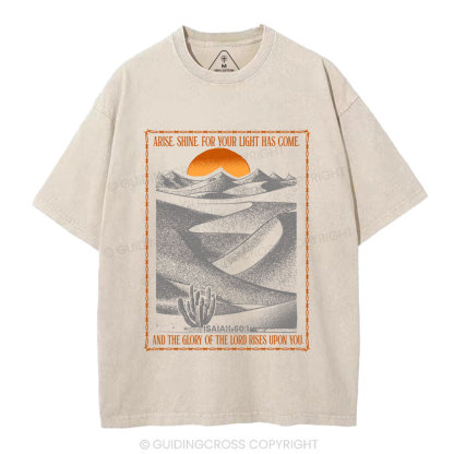 Arise Shine For Your Light Has Come Christian Washed T-Shirt