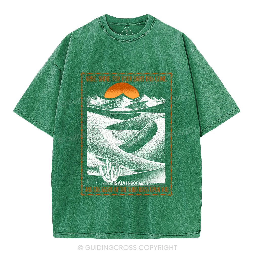 Arise Shine For Your Light Has Come Christian Washed T-Shirt