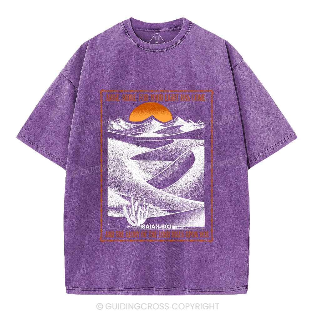 Arise Shine For Your Light Has Come Christian Washed T-Shirt