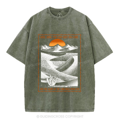Arise Shine For Your Light Has Come Christian Washed T-Shirt