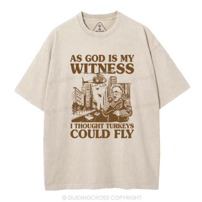 As God Is My Witness I Thought Turkeys Could Fly Christian Washed T-Shirt