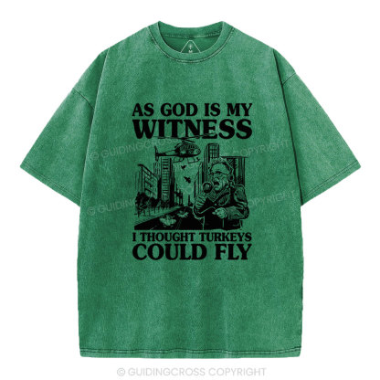 As God Is My Witness I Thought Turkeys Could Fly Christian Washed T-Shirt