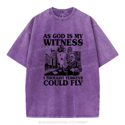 As God Is My Witness I Thought Turkeys Could Fly Christian Washed T-Shirt
