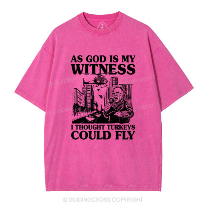 As God Is My Witness I Thought Turkeys Could Fly Christian Washed T-Shirt