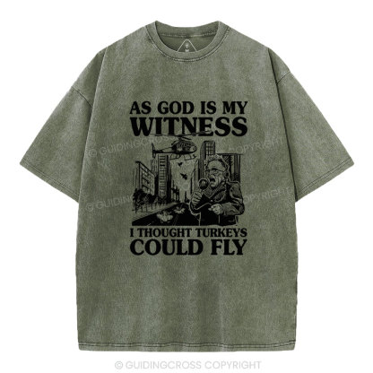 As God Is My Witness I Thought Turkeys Could Fly Christian Washed T-Shirt