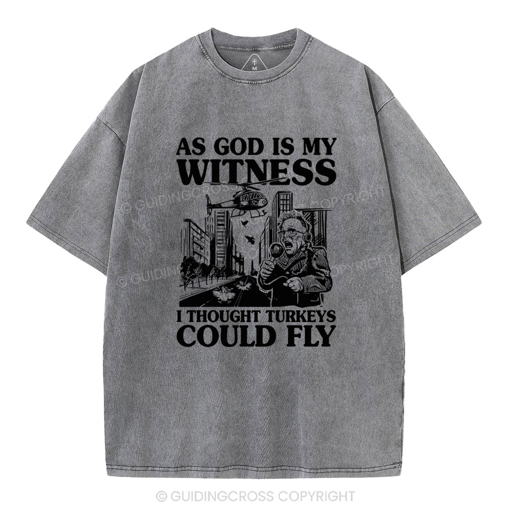 As God Is My Witness I Thought Turkeys Could Fly Christian Washed T-Shirt