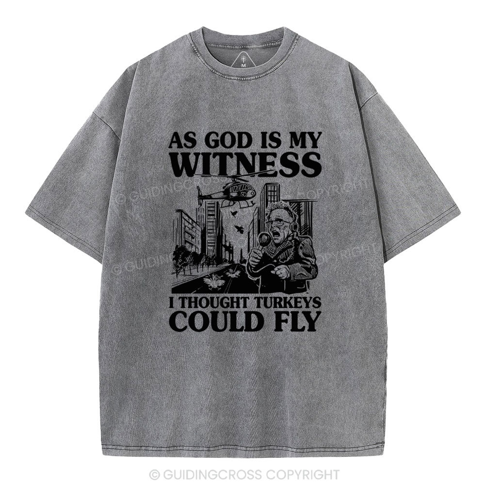 As God Is My Witness I Thought Turkeys Could Fly Christian Washed T-Shirt