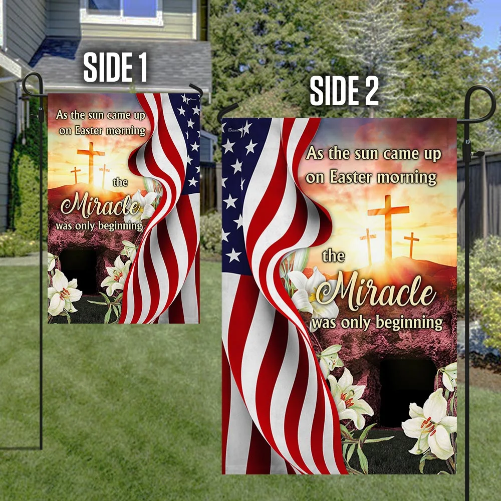 As The Sun Came Up On Easter Morning The Miracle Was Only Beginning Christian Flag