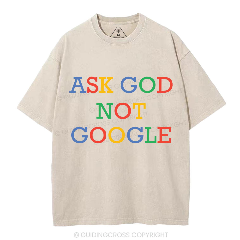 Ask God Not Google Christian Washed T-Shirt