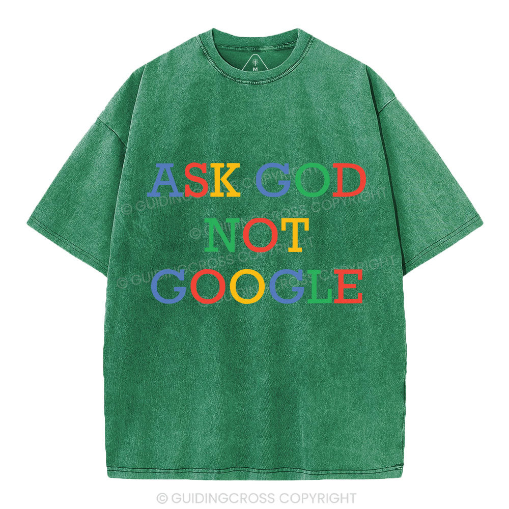 Ask God Not Google Christian Washed T-Shirt