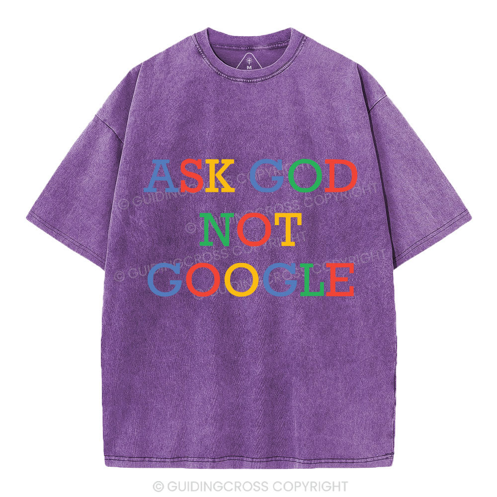 Ask God Not Google Christian Washed T-Shirt