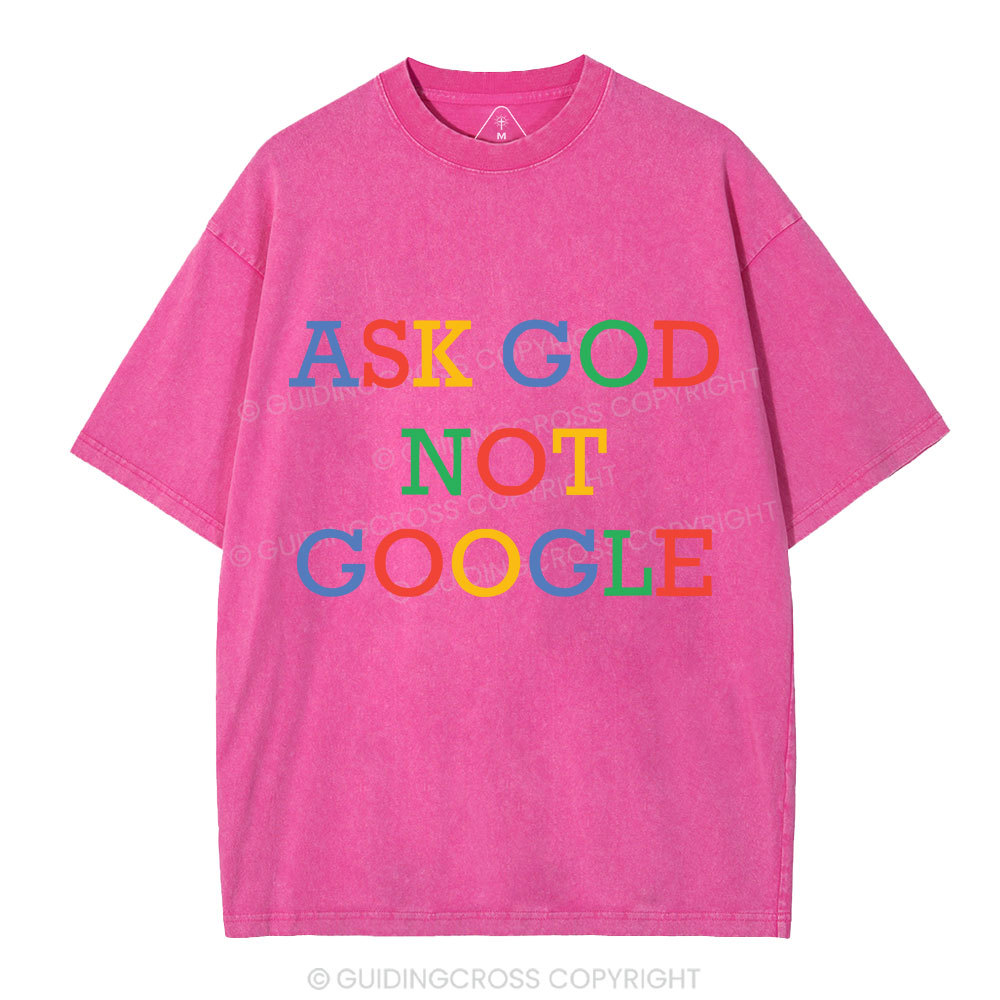 Ask God Not Google Christian Washed T-Shirt