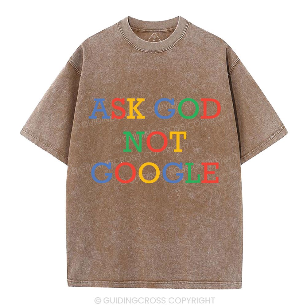 Ask God Not Google Christian Washed T-Shirt