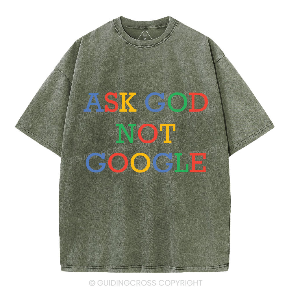 Ask God Not Google Christian Washed T-Shirt