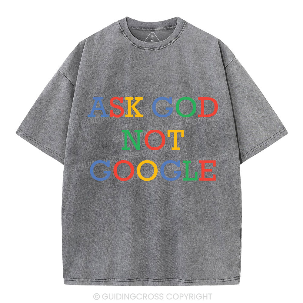 Ask God Not Google Christian Washed T-Shirt