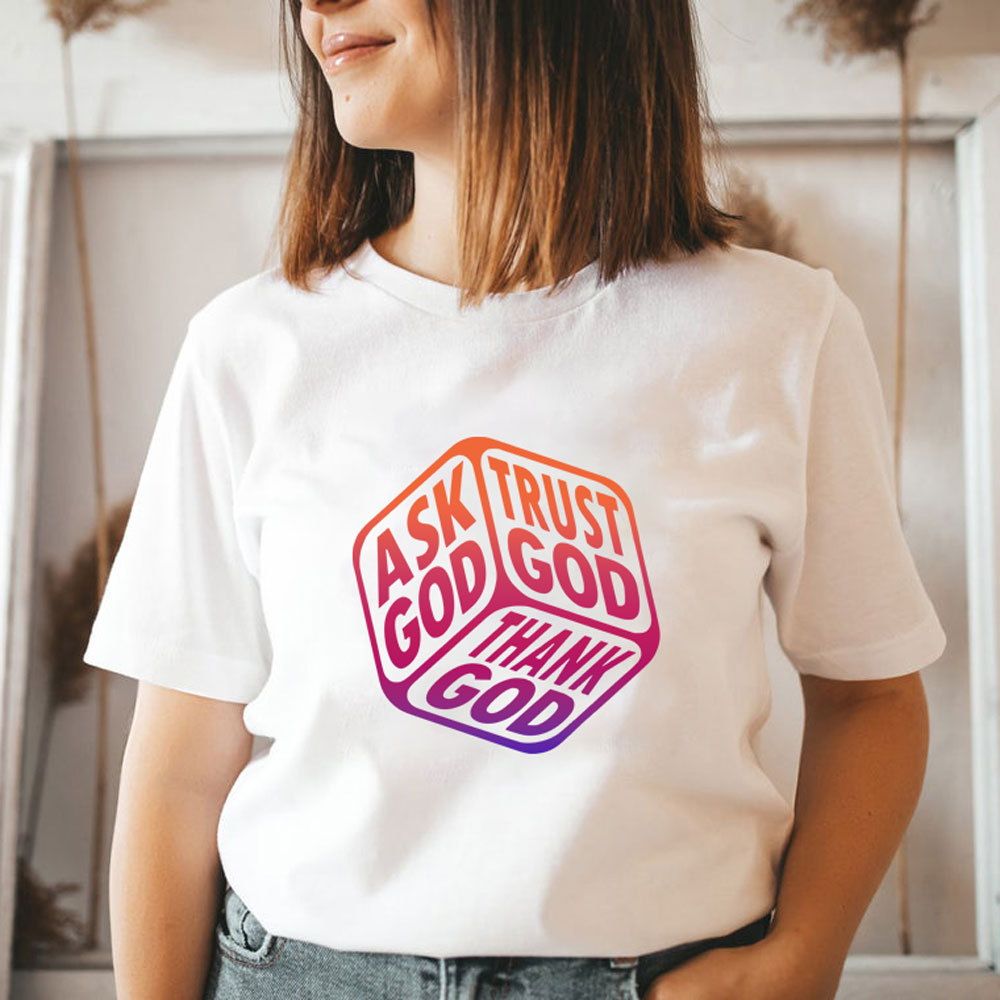 Ask God Thank God Trust God Christian T-Shirt