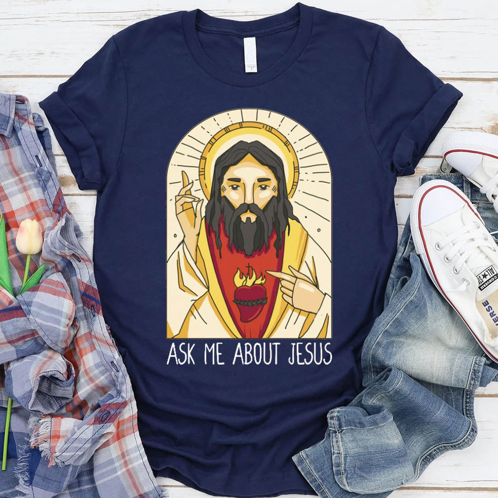 Ask Me About Jesus Christian T-Shirt