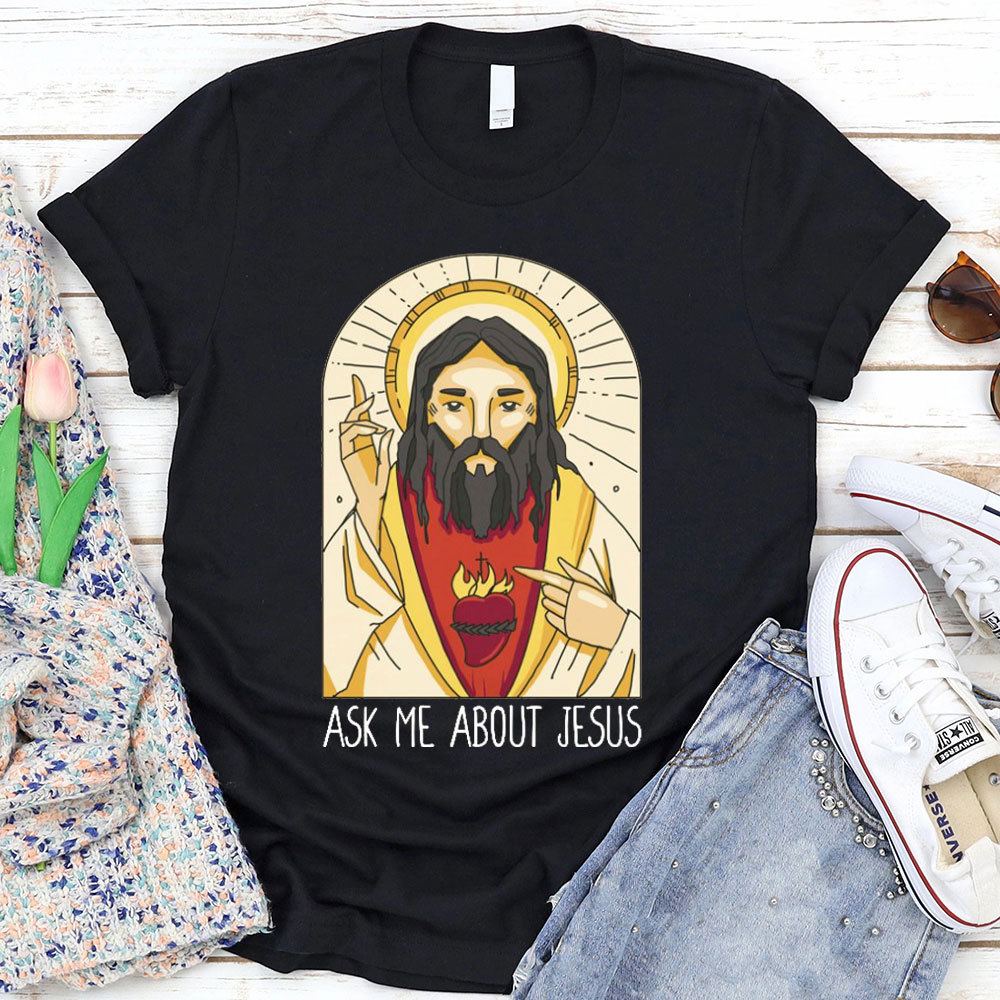 Ask Me About Jesus Christian T-Shirt