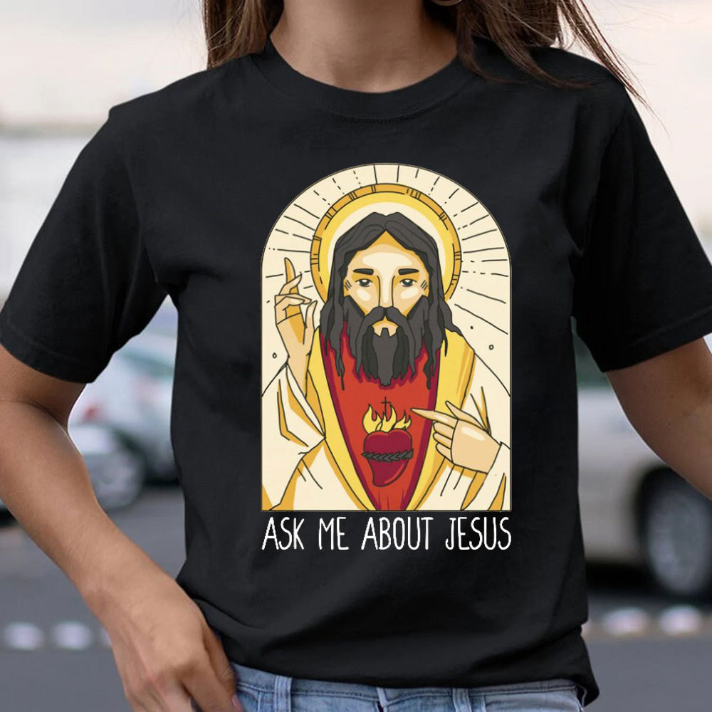 Ask Me About Jesus Christian T-Shirt